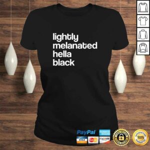 Lightly Melanated Hella Black African American TShirt 2 Lightly Melanated Hella Black African American TShirt 3