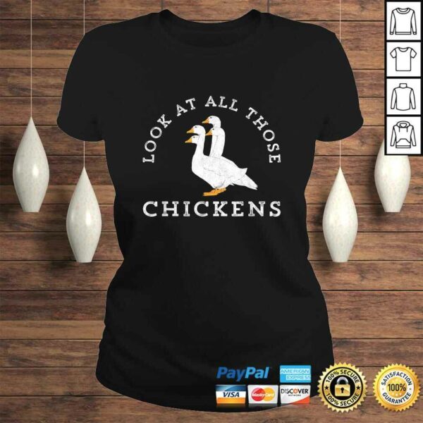 Look At All Those Chickens Geese Funny Video Meme TShirt