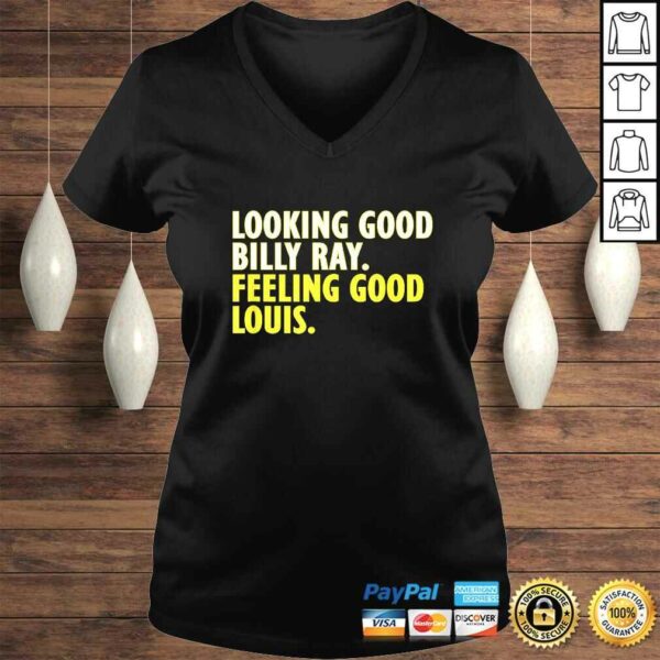 Looking Good Billy Ray feeling good Louis TShirt