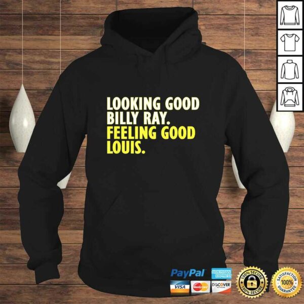 Looking Good Billy Ray feeling good Louis TShirt