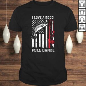 Love A Good Pole Dance Funny Fishing Shirt Trout Fish Gift Love A Good Pole Dance Funny Fishing Shirt Trout Fish Gift