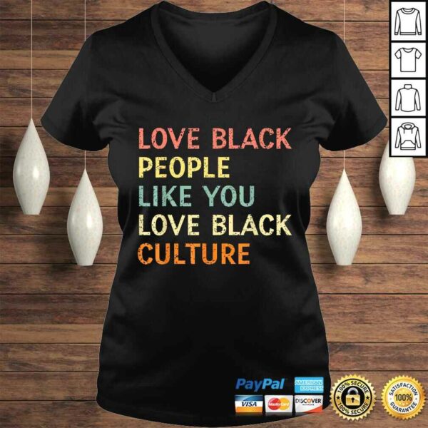 Love Black People Like You Love Black Culture Retro Vintage Shirt