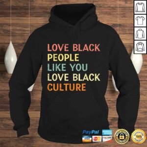 Love Black People Like You Love Black Culture Retro Vintage Shirt 3 Love Black People Like You Love Black Culture Retro Vintage Shirt 4