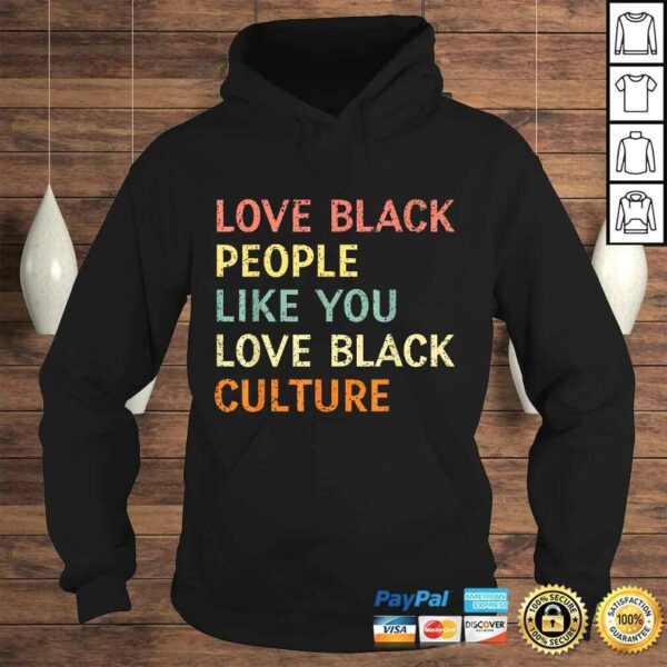 Love Black People Like You Love Black Culture Retro Vintage Shirt