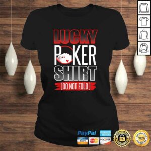 Lucky Poker Shirt Funny Poker Luck Not Folding Poker Shirt 2 Lucky Poker Shirt Funny Poker Luck Not Folding Poker Shirt 3