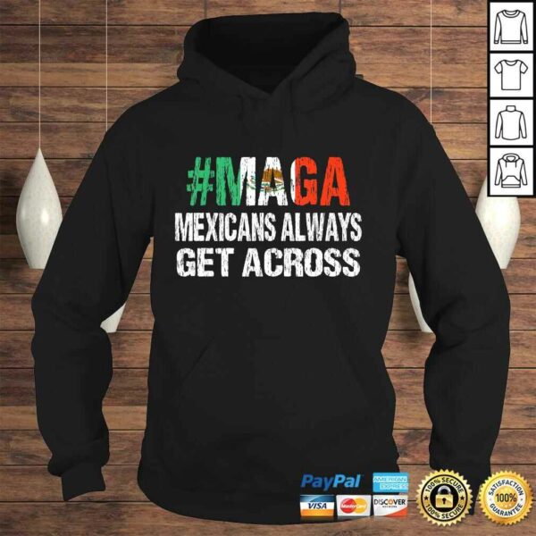 MAGA Mexicans Always Get Across Shirt Funny Mexico Tee