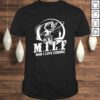 MILF Man I Love Fishing Shirt Funny Fisherman Fishing Shirt