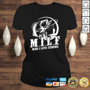 MILF Man I Love Fishing Shirt Funny Fisherman Fishing Shirt 2 MILF Man I Love Fishing Shirt Funny Fisherman Fishing Shirt 3