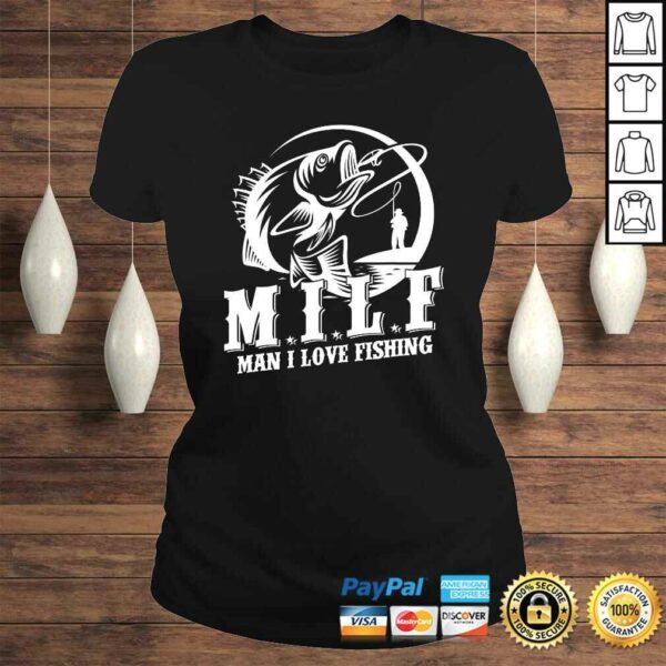 MILF Man I Love Fishing Shirt Funny Fisherman Fishing Shirt