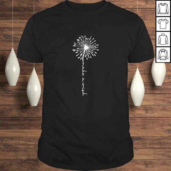 Make A Wish Dandelion Floral Tops, Positive Sayings, Graphic TShirt Gift