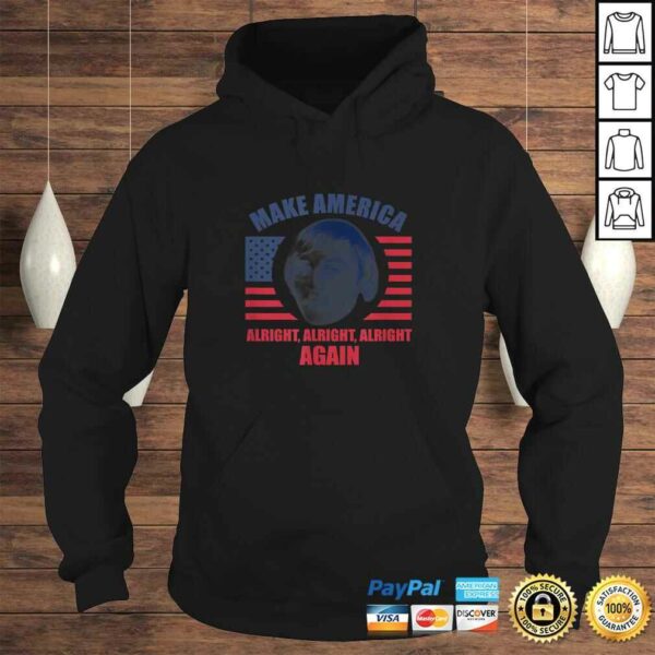 Make America Alright Alright AlrighShirt