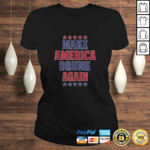Make America Drunk Again Shirt Funny 4th Of July USA TShirt Gift 2 Make America Drunk Again Shirt Funny 4th Of July USA TShirt Gift 3