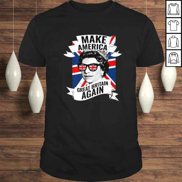 Make America Great Britain Again Shirt TShirt