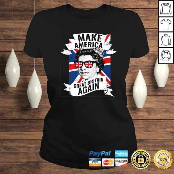 Make America Great Britain Again Shirt TShirt