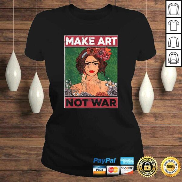 Make Art Not War Graphic Shirts for Artists Tee Shirt