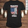 Making America Great Since 1980 TShirt Gift