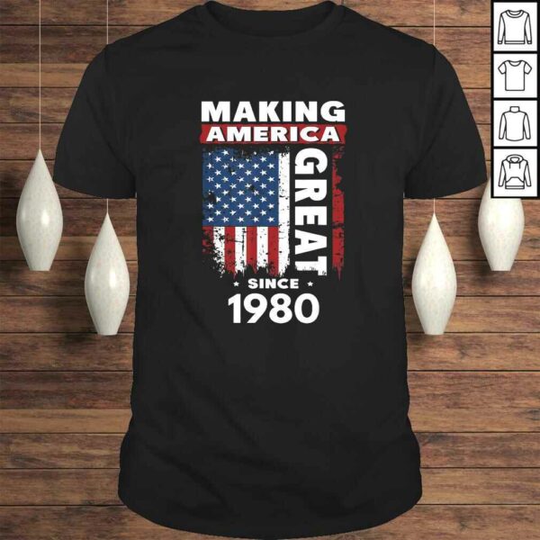 Making America Great Since 1980 TShirt Gift