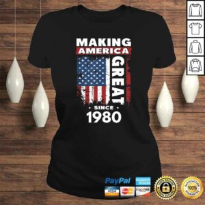 Making America Great Since 1980 TShirt Gift 2 Making America Great Since 1980 TShirt Gift 3