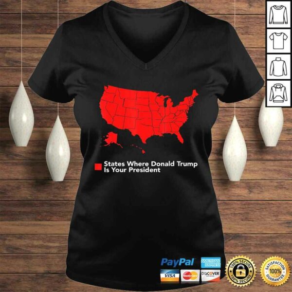 Map of States Where Trump is your President Funny Political Tee T-Shirt