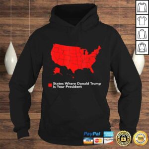Map of States Where Trump is your President Funny Political Tee T-Shirt 3 Map of States Where Trump is your President Funny Political Tee T Shirt 4