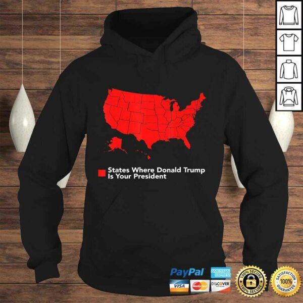 Map of States Where Trump is your President Funny Political Tee T-Shirt