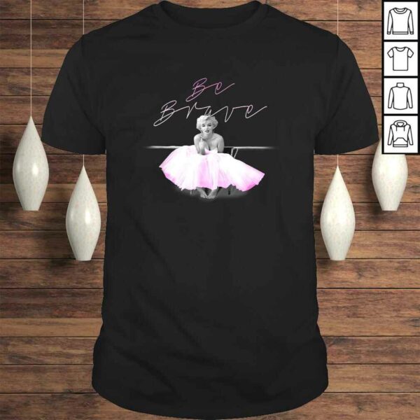 Marilyn Monroe Be Brave TShirt Gift