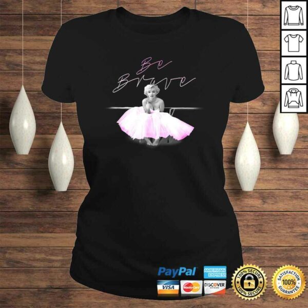 Marilyn Monroe Be Brave TShirt Gift