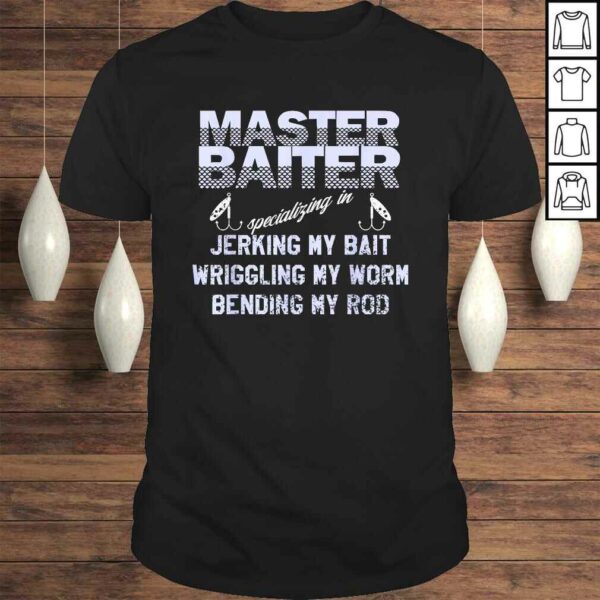 Master Baiter Shirt Funny Fishermans Skills LisTShirt