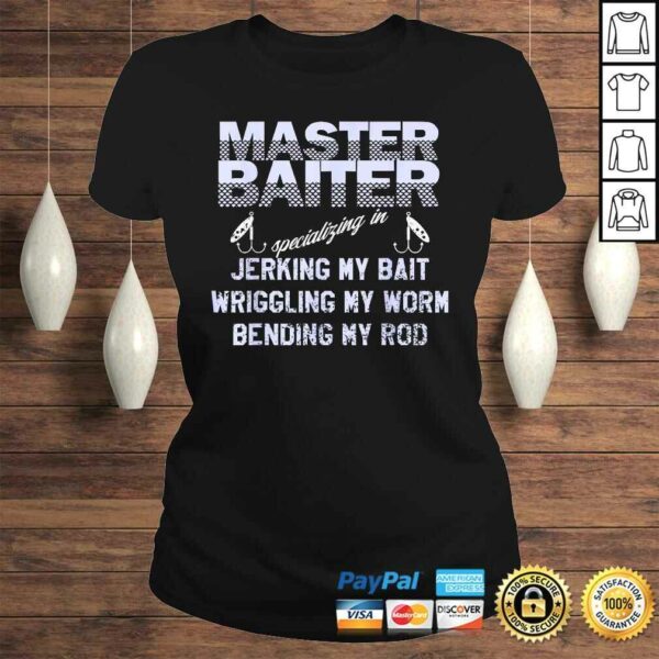 Master Baiter Shirt Funny Fishermans Skills LisTShirt