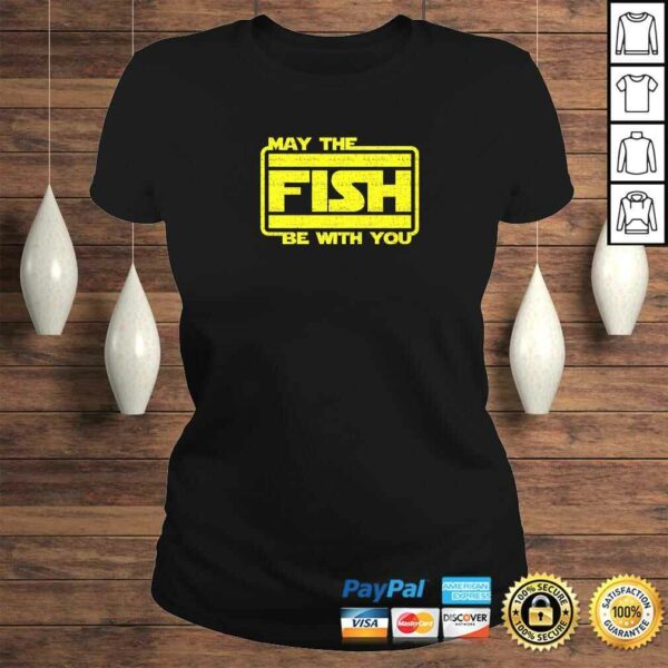 May The Fish Be With You Funny Fishing TShirt Gift