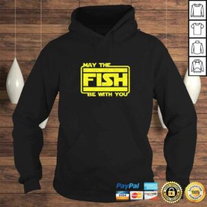 May The Fish Be With You Funny Fishing TShirt Gift 3 May The Fish Be With You Funny Fishing TShirt Gift 4