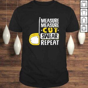 Measure Cut Swear Repeat – Woodworking Woodworker TShirt Measure Cut Swear Repeat – Woodworking Woodworker TShirt