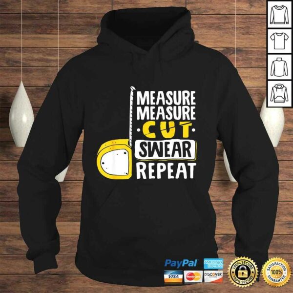 Measure Cut Swear Repeat – Woodworking Woodworker TShirt