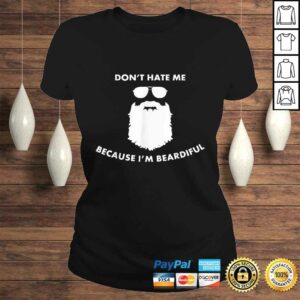 Mens Don't Hate Me Because I'm Beardiful Shirt For Bearded Men 2 Mens Dont Hate Me Because Im Beardiful Shirt For Bearded Men 3