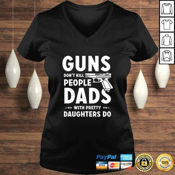 Mens Gun Dont Kill Tees Dads With Pretty Daughters Do TShirt