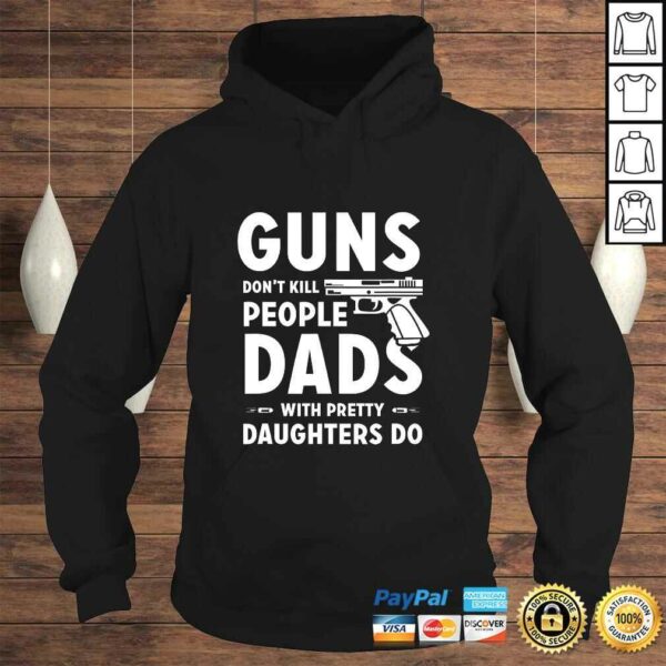 Mens Gun Dont Kill Tees Dads With Pretty Daughters Do TShirt