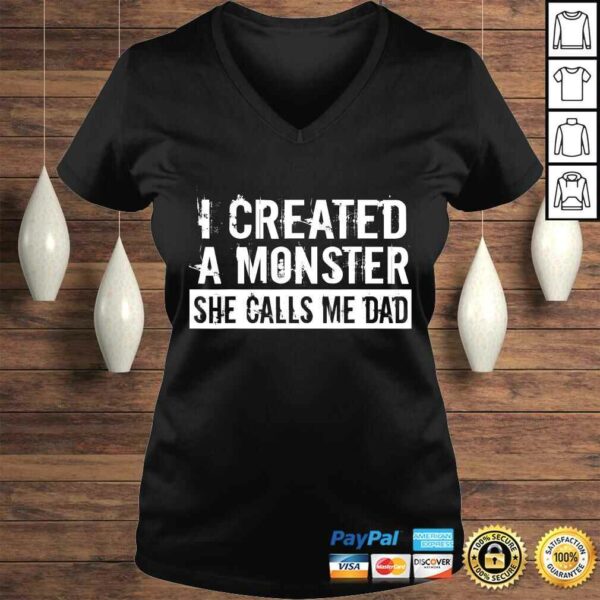 Mens I Created A Monster She Calls Me Dad Funny Fathers Day Gift Top