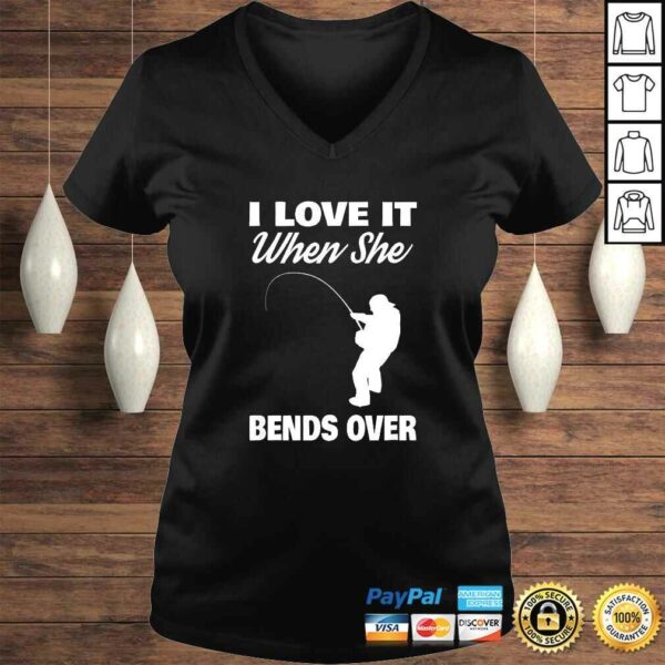 Mens I Love It When She Bends Over Novelty Fishing Shirt