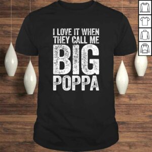 Mens I Love It When They Call Me Big Poppa Shirt Father’s Day TShirt Mens I Love It When They Call Me Big Poppa Shirt Father’s Day TShirt