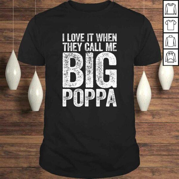 Mens I Love It When They Call Me Big Poppa Shirt Father’s Day TShirt