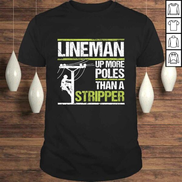 Mens Lineman Up More Poles Than A Stripper T-shirt