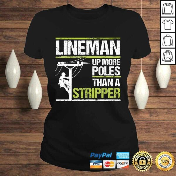 Mens Lineman Up More Poles Than A Stripper T-shirt