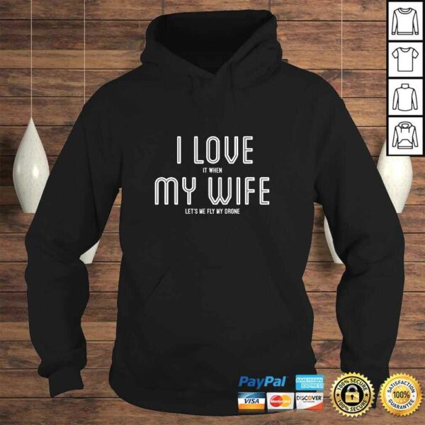 Mens Mens I Love It When My Wife Lets Me Fly My Drone TShirt