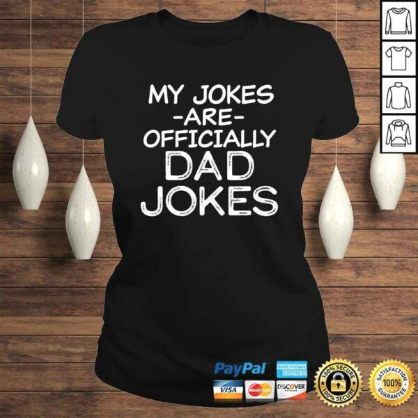 Mens My Jokes are Officially Dad Jokes Funny Pun New Daddy Shirt