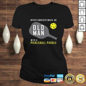 Mens Never Underestimate an Old Man Pickleball Paddle TShirt 2 Mens Never Underestimate an Old Man Pickleball Paddle TShirt 3