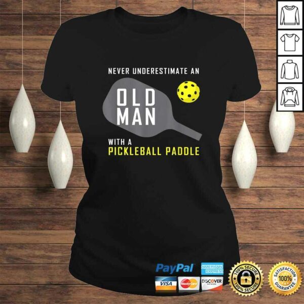 Mens Never Underestimate an Old Man Pickleball Paddle TShirt