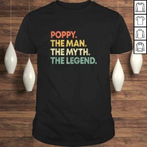 Mens Poppy The Man The Myth The Legend Shirt for Grandpa Mens Poppy The Man The Myth The Legend Shirt for Grandpa