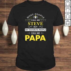 Mens Steve Name Gift – My Favorite People Call Me Papa TShirt Mens Steve Name Gift – My Favorite People Call Me Papa TShirt