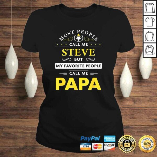 Mens Steve Name Gift – My Favorite People Call Me Papa TShirt