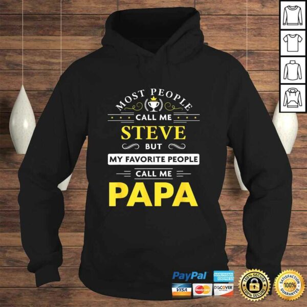 Mens Steve Name Gift – My Favorite People Call Me Papa TShirt